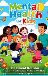 Mental Health For KiDS: A Guide to Feelings & Well-being