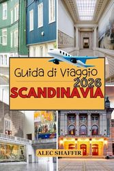 GUIDA DI VIAGGIO SCANDINAVIA 2026: Dove la luce persiste e il silenzio parla