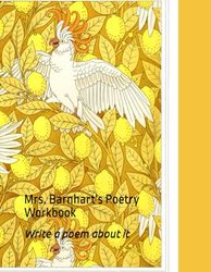Mrs. Barnhart's Poetry Workbook: Write a Poem about It