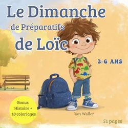 Le Dimanche de Préparatifs de Loïc: Histoire du soir dès 2 ans — Préparer l’école en s’amusant avec papa, maman et Nala le chien + 10 pages de coloriages