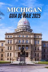 MICHIGAN GUÍA DE VIAJE 2025: Descubra atracciones y experiencias únicas