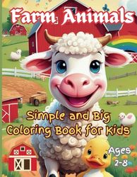 Farm Animals Simple and Big Coloring Book for Kids Age 2-8: "Fun and Easy Coloring Pages with Large Outlines of Cows, Pigs, Chickens, and More – Perfect for Little Hands!"
