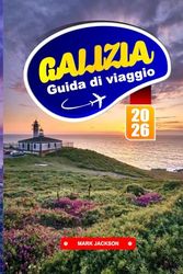 GALIZIA GUIDA DI VIAGGIO 2026: Esplora paesaggi lussureggianti, eredità celtica e villaggi di pescatori costieri.
