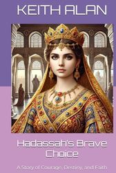Hadassah’s Brave Choice: A Story of Courage, Destiny, and Faith