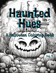 Haunted Hue: A Halloween Coloring Book: Halloween Themed Coloring Book for Kids Ages 4+