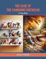 The Case of the Vanishing Knitwear: A Cozy Book