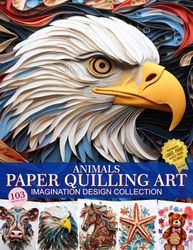 Animals Paper Quilling Art Imagination Design Collection: Hobbies Paper craft Quilling Art Images Collection