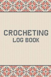 Crocheting Log Book: A Crochet Project Logbook for Keeping Track of Your Crochet Endeavors | 6" x 9", 110 Pages