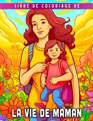 Livre de coloriage de la vie de maman: La vie quotidienne des activités de maman avec de