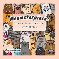 Meowsterpiece:: Paws & Whiskers by Martgou