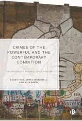 Crimes of the Powerful and the Contemporary Condition: The Democratic Republic of Capitalism