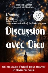 Amour Divin - Une conversation avec le Divin en nous.: Guidance Divine