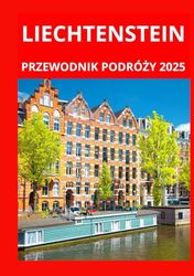 LIECHTENSTEIN PRZEWODNIK PODRÓŻY 2025