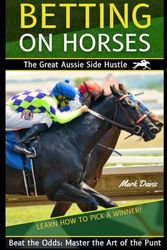 BETTING ON HORSES-The Great Aussie Side Hustle: Master the Art of the Punt