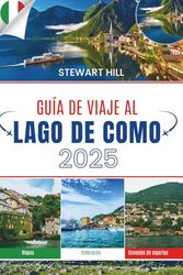 GUÍA DE VIAJE AL LAGO DE COMO 2025: Dónde los ferries navegan más lento y el almuerzo dura más