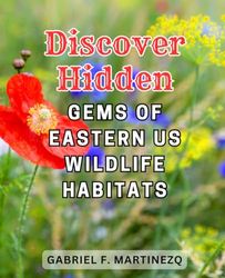 Discover Hidden Gems of Eastern US Wildlife Habitats: Unveiling the Enigmatic Delights of-Untouched Fauna in Eastern-American Wilderness