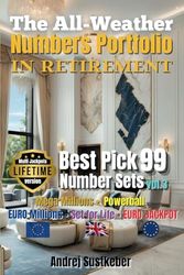 The All-Weather Numbers Portfolio IN RETIREMENT: Best Pick 99 Number Sets for Multi Jackpots Lifetime Version vol 3