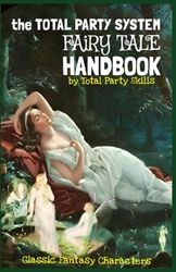 the Total Party System Fairy Tale Handbook: Classic Fantasy Characters