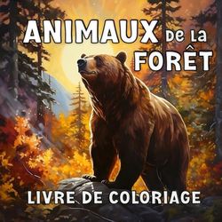 Animaux de la Forêt Livre de Coloriage: Un Voyage Coloré à Travers le Monde