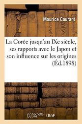 La Corée jusqu'au IXe siècle, ses rapports avec le Japon et son influence sur les origines