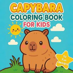 Capybara Coloring Book for Kids: 51 fun designs