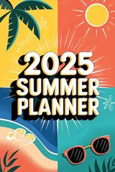 Summer 2025 Planner: Your Ultimate Summer Companion: Capture Dreams, Track Goals, and Embrace the Season