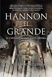 Hannón el grande; El cartaginés que salvó a Roma (Novela Histórica)