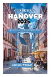GUÍA DE VIAJE DE HANÓVER 2025: Experimente la combinación perfecta de historia y cultura