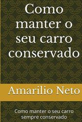 Como manter o seu carro conservado: Como manter o seu carro sempre conservado