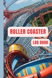 Roller Coaster Log Book: The Thrilling Roller Coaster Diaries