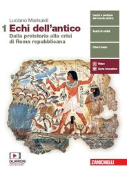 Echi dell'antico. Per le Scuole superiori. Con e-book. Con espansione online. Dalla preistoria alla crisi di Roma repubblicana (Vol. 1)