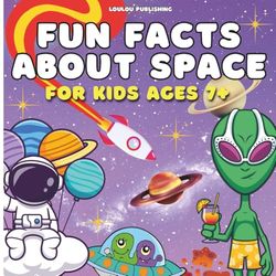 Fun Facts About Space for Kids: Educational book : Learn all about our Planets, Solar System, Black Holes and more!