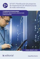 Planificación de proyectos de implantación de infraestructuras de redes telemáticas. IFCT0410 - Administración y diseño de redes departamentales