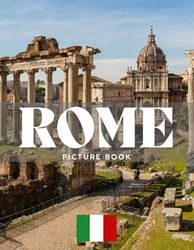 ROME PICTURE BOOK: Coffee table book, 40 wonderful collection of photos and amazing views which take you to a world of beauty and wonder in amazing Rome, it's perfect for travel lovers.