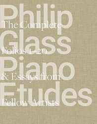 Philip Glass Piano Etudes /anglais: The Complete Folios 1-20 & Essays from 20 Fellow Artists