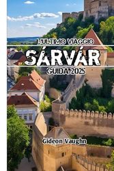 L'Ultimo Viaggio Sárvár Guida 2025