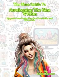 The Sims Guide To Awakening The Sim Within: A funny self help guide into building healthy habits, setting realistic goals and achieving your aspirations!