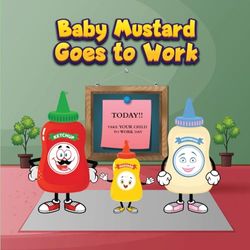 Baby Mustard Goes to Work