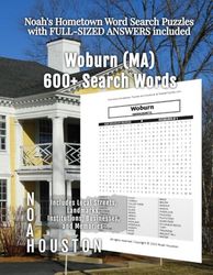 Noah's Hometown Word Search Puzzles with FULL-SIZED ANSWERS included Woburn (MA): Includes Local Streets, Landmarks, Institutions, Businesses, and Memories