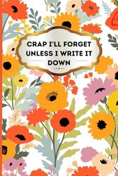 Crap I'll Forget Unless I Write It Down: A Funny Notebook for Seniors and Coworkers