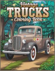 vintage trucks coloring book: Classic pickup for Stress Relief and Relaxation, Fun for Adults and Kids