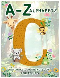 A-Z Alphabets: A-Z Alphabets animal coloring book for age 3-5