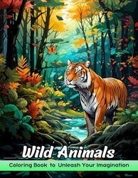 Wild Animals Coloring Book: Wild Wonders Coloring Page, Explore Nature's Majesty with Wild Animals