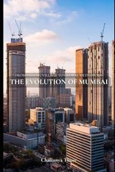 The Evolution of Mumbai: From Fishing Village to Global Metropolis