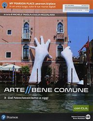 Arte bene comune. Con CLIL. Con Libro liquido. Con Didastore. Per le Scuole superiori. Con ebook. Con espansione online (Vol. 3)