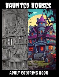 "Haunted Houses Coloring Book": A Spooky Collection of Detailed Designs for Relaxation and Creativity