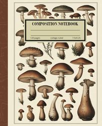 Composition Notebook College Ruled: Mushrooms Vintage Botanical Illustration Cute mushrooms Aesthetic Journal For School, College, Office, Work.V2