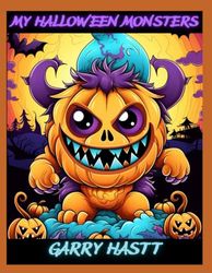 MY HELLOWEEN MONSTERS: Coloring book for kids Spooky Fun Filled Images: Witches, Pumpkins, Monsters and more...