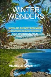 Winter Wonders: Unveiling the best December Destination around the World Your Summer Vacation