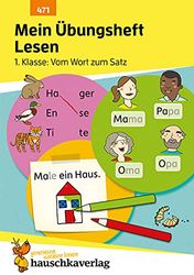 Mein Übungsheft Lesen 1. Klasse - Vom Wort zum Satz: Lese-Aufgaben mit Lösungen - Silben lesen lernen: 471